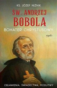 Św. Andrzej Bobola bohater Chrystusowy Objawienia, świadectwa, modlitwy bookstore