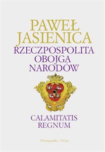 Rzeczpospolita Obojga Narodów Calamitatis regnum books in polish