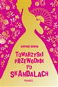 Towarzyski przewodnik po skandalach - Sophie Irwin