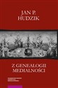 Z genealogii medialności Pismo o presemiotyce - Jan P. Hudzik