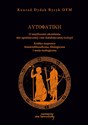 Autofatike O możliwości określenia nie-apofatycznej i nie-katafatycznej teologii Krótka rozprawa historiofilozoficzna, filologiczna i meta-teologiczna polish books in canada