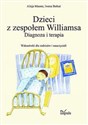 Dzieci z zespołem Williamsa Diagnoza i terapia. Wskazówki dla rodziców i nauczycieli Polish Books Canada