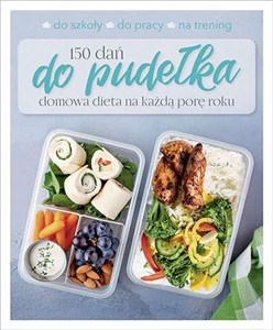 150 dań do pudełka Domowa dieta na każdą porę roku - Polish Bookstore USA
