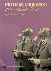 Kiedy wybuchnie wojna 1938. Studium kryzysu  