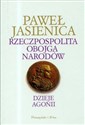 Rzeczpospolita Obojga Narodów Dzieje agonii - Paweł Jasienica