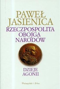 Rzeczpospolita Obojga Narodów Dzieje agonii Polish Books Canada