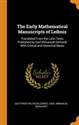 The Early Mathematical Manuscripts of Leibniz Translated From the Latin Texts Published by Carl Immanuel Gerhardt With Critical and Historical Notes  