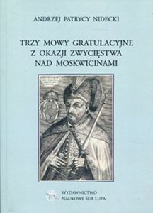 Trzy mowy gratulacyjne z okazji zwycięstwa nad Moskwicinami Biblioteka Dawnej Literatury Popularnej i Okolicznościowej. Tom 26 - Polish Bookstore USA