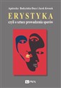 Erystyka czyli o sztuce prowadzenia sporów - Agnieszka Budzyńska-Daca, Jacek Kwosek