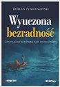 Wyuczona bezradność Gdy tracimy kontrolę nad swoim życiem - Roman Pomianowski