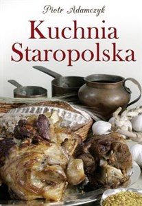 Kuchnia staropolska - Polish Bookstore USA