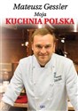 Moja kuchnia polska - Mateusz Gessler polish usa