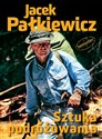 Sztuka podróżowania - Jacek Pałkiewicz