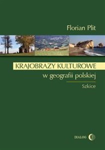 Krajobrazy kulturowe w geografii polskiej Szkice polish books in canada