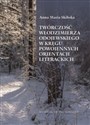 Twórczość Włodzimierza Odojewskiego w kręgu powojennych orientacji literackich - Maria Anna Skibska