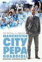 Manchester City Pepa Guardioli. Budowa superdrużyny.  polish usa