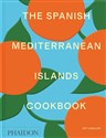 The Spanish Mediterranean Islands Cookbook   