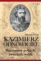 Kazimierz Odnowiciel Roztropny polityk, zwycięski wódz - Mariusz Samp