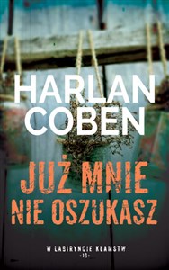 Już mnie nie oszukasz. Kolekcja W labiryncie kłamstw. Tom 13  - Polish Bookstore USA