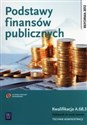 Podstawy finansów publicznych Kwalifikacja A.68.3 Podręcznik do nauki zawodu technik administracji Szkoła policealna polish usa