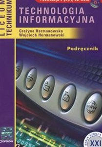 Technologia informacyjna Podręcznik z płytą CD Liceum technikum 