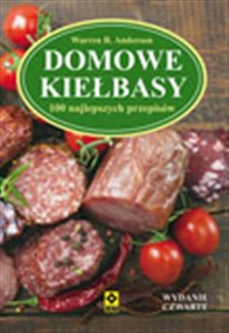 Domowe kiełbasy 100 najlepszych przepisów pl online bookstore