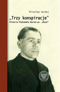 Trzy konspiracje Historia Aleksandra Rusina ps. Rusal to buy in Canada