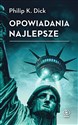 Opowiadania najlepsze - Philip K. Dick