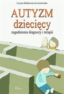 Autyzm dziecięcy Zagadnienia diagnozy i terapii in polish