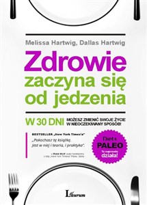 Zdrowie zaczyna się od jedzenia W 30 dni zmień swoje życie w nieoczekiwany sposób online polish bookstore