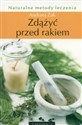 Zdążyć przed rakiem Naturalne metody leczenia - Polish Bookstore USA