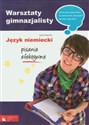 Warsztaty gimnazjalisty Język niemiecki Pisanie efektywne  