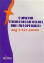Słownik terminologii celnej Unii Europejskiej angielsko polski books in polish