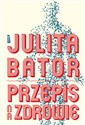 Przepis na zdrowie - Julita Bator