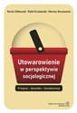 Utowarowienie w perspektywie socjologicznej books in polish