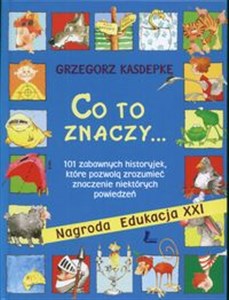 Co to znaczy 101 zabawnych historyjek, które pozwolą zrozumieć znaczenie niektórych powiedzeń polish usa