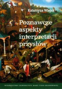 Poznawcze aspekty interpretacji przysłów - Polish Bookstore USA