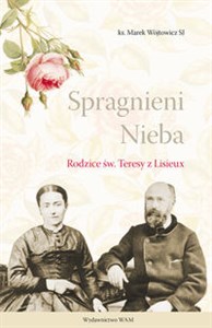 Spragnieni Nieba Rodzice św. Teresy z Lisieux buy polish books in Usa