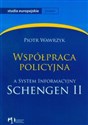 Współpraca policyjna a System Informacyjny Schengen II  