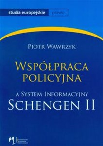 Współpraca policyjna a System Informacyjny Schengen II  