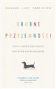 Drobne przyjemności, czyli z czego się cieszyć, gdy życie nie rozpieszcza  