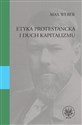 Etyka protestancka i duch kapitalizmu - Max Weber  