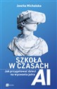 Szkoła w czasach AI Jak przygotować dzieci na wyzwania jutra 