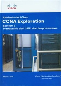 Akademia sieci Cisco CCNA Exploration Semestr 3 + CD Przełączanie sieci LAN i sieci bezprzewodowe polish books in canada