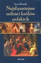 Najsłynniejsze miłości królów polskich 