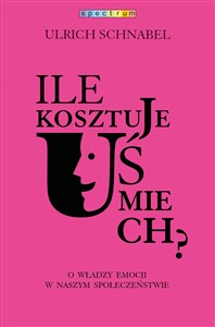 Ile kosztuje uśmiech? O władzy emocji w naszym społeczeństwie buy polish books in Usa