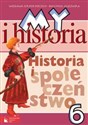 My i historia Historia i społeczeństwo 6 Podręcznik Szkoła podstawowa buy polish books in Usa