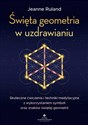 Święta geometria w uzdrawianiu  - Jeanne Ruland