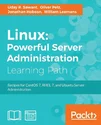 Linux Powerful Server Administration: Powerful Server Administration: Powerful Server Administration: Recipes for CentOS 7, RHEL 7, and Ubuntu Server Administration - Uday Sawant