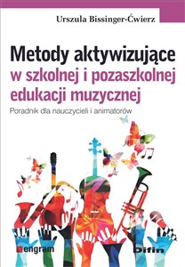 Metody aktywizujące w szkolnej i pozaszkolnej edukacji muzycznej Poradnik dla nauczycieli i animatorów 